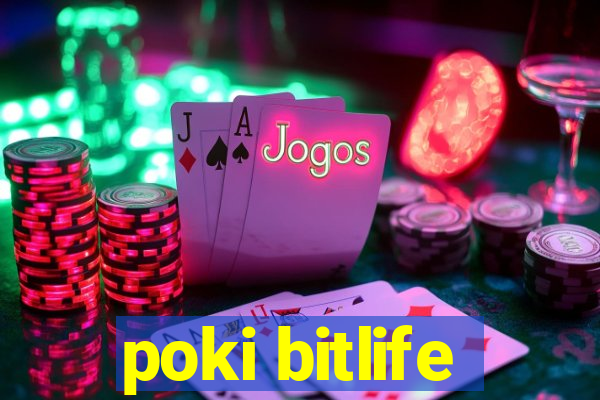 poki bitlife